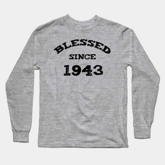 Blessed Since 1943 Cool Blessed Christian Birthday Long Sleeve T-Shirt by Happy - Design